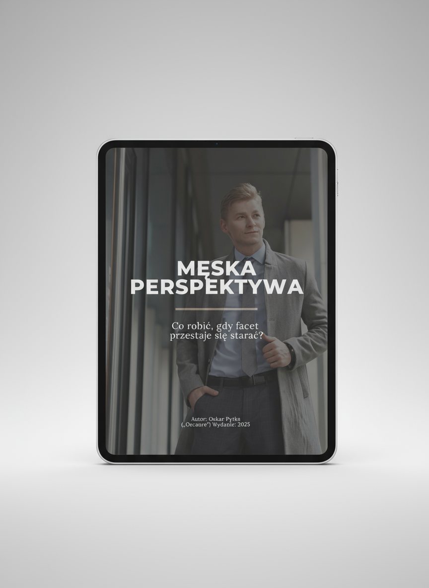 Co robić, gdy facet przestaje się starać? Męska perspektywa, która pozwoli Ci odzyskać spokój